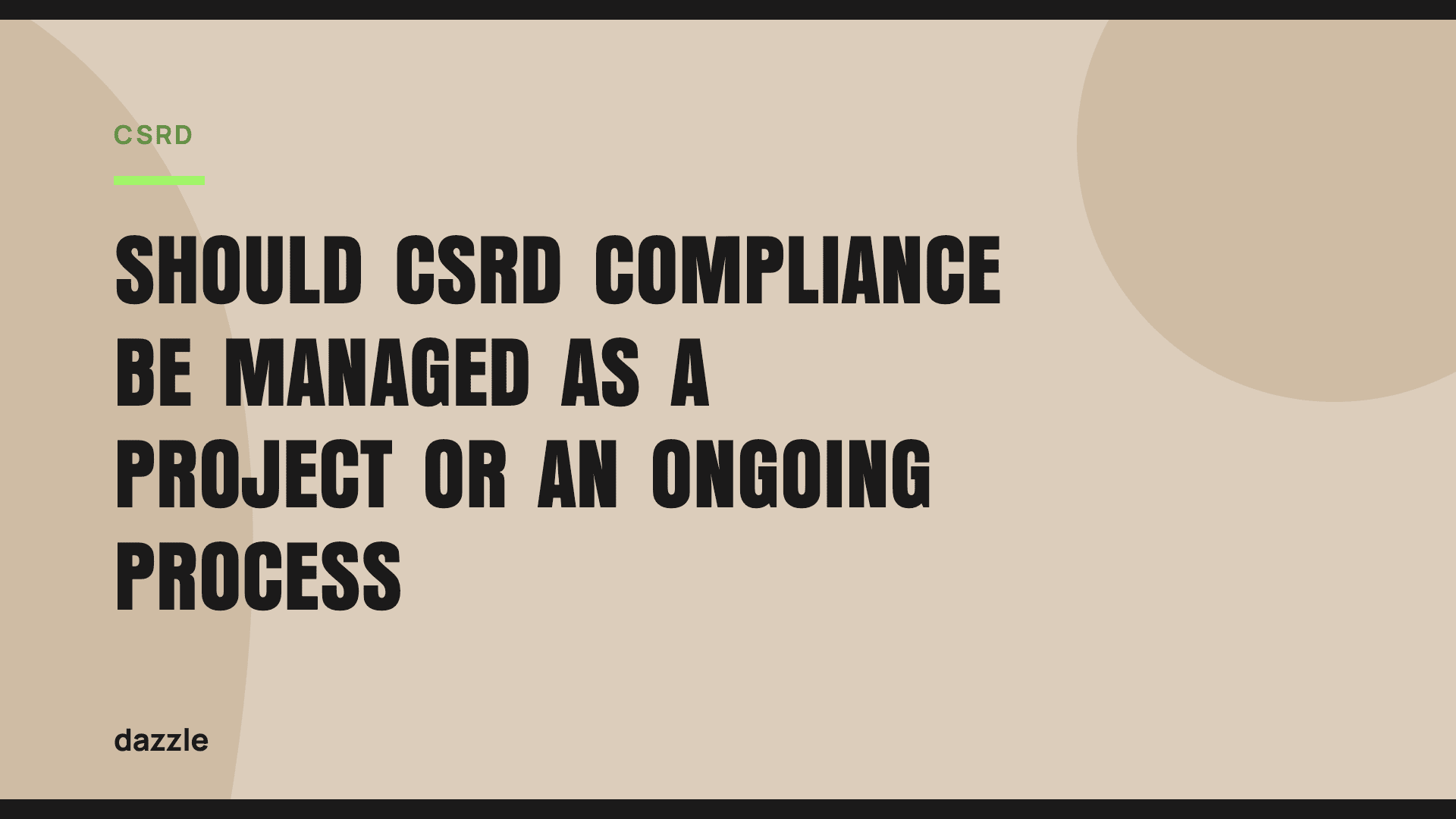 Should CSRD compliance be managed as a project or an ongoing process? Should CSRD compliance be managed as a project or an ongoing process?