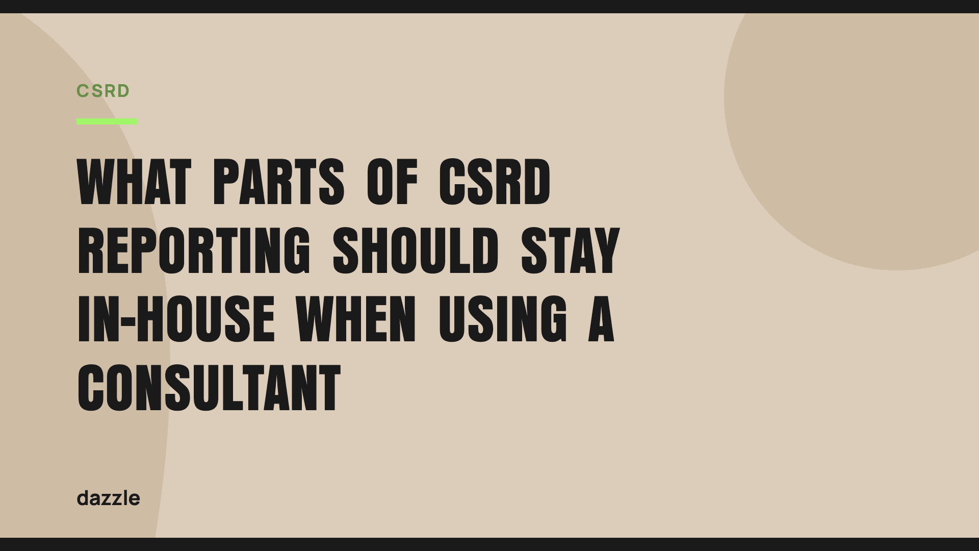 What parts of CSRD reporting should stay in-house when using a consultant? What parts of CSRD reporting should stay in-house when using a consultant?